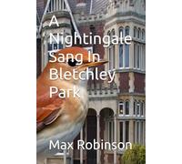 A Nightingale Sang In Bletchley Park (Bletchley Park Fiction)