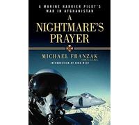 A Nightmare's Prayer: A Marine Corps Harrier Pilot's War in Afghanistan