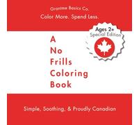 A No Frills Coloring Book: Celebrating Canada for Ages 2+: 88 Pages of Budget-Friendly Canadian Coloring Content for Toddler and Preschooler - ... Series: Affordable, Easy, and Fun to Color)