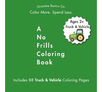 A No Frills Coloring Book: Truck and Vehicles for Kids Ages 2+: 88 Pages of Budget-Friendly Coloring for Toddlers, Preschoolers, and Beginners - ... Series: Affordable, Easy, and Fun to Color)