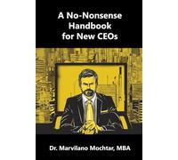 A No-Nonsense Handbook for New CEOs: The Comprehensive Guide