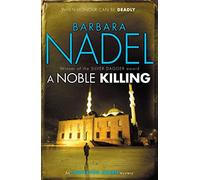 A Noble Killing (Inspector Ikmen Mystery 13) : Inspiration for THE TURKISH DETECTIVE, BBC Two's sensational new TV series