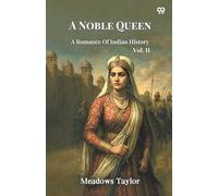 A Noble QueenA Romance Of Indian History Vol. II (Edition1)