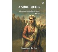 A Noble QueenA Romance Of Indian History Vol. III (Edition1)