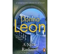 A Noble Radiance (A Commissario Brunetti Mystery)