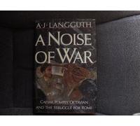 A Noise of War: Caesar, Pompey, Octavian and the Struggle for Rome