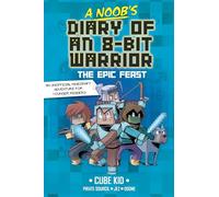 A Noob's Diary of an 8-Bit Warrior: The Epic Feast (Volume 5) (A Noob's Diary of an 8-bit Warrior, 5)