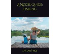 A Noobs Guide: Fishing