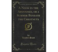 A Nook in the Apennines, or a Summer Beneath the Chestnuts (Classic Reprint)