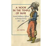 A Nook in the Temple of Fame: French Military Officers in Persian Service, 1807-1826