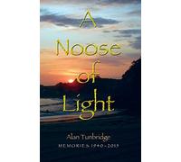 A Noose of Light: Memories: 1940 - 2015