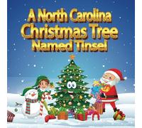 A North Carolina Christmas Tree Named Tinsel: A Heartwarming Tale of a Seedling Who Becomes a Christmas Miracle!