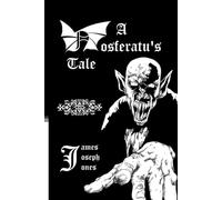 A NOSFERATU'S TALE: A Companion Story to THE VAMPIRE OF FRIEDENHEIM (THE WESTON CHRONICLES)