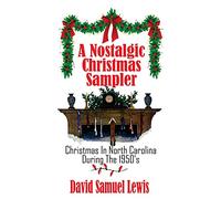 A Nostalgic Christmas Sampler: Christmas In North Carolina During 1950's