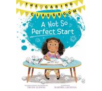 A Not So Perfect Start (The Caring Classroom, Book 1)