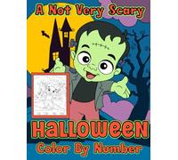 A Not So Scary Halloween Color By Number Coloring Book: Cute Characters in Halloween Costumes for kids to Color with guide numbers. Trick or Treat, Spooky Fun.