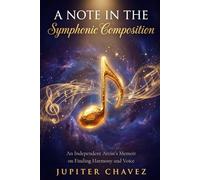 A Note in the Symphonic Composition: An Independent Artist's Memoir on Finding Harmony and Voice