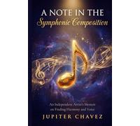 A Note in the Symphonic Composition: An Independent Artist's Memoir on Finding Harmony and Voice