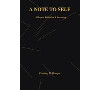 A Note To Self:115 Days of Reflection and Becoming: A Guided Journal for Mindset, Discipline, Faith & Personal Growth