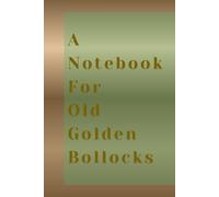 A Notebook For Old Golden Bollocks