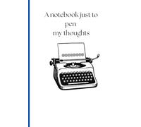 A notebook just to pen my thoughts: Because Every Thought Deserves Ink