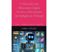 A Nova Era da Mineração Digital Social e a Revolução da Inteligência Artificial: Ciência + Inteligência Artificial = Projeto BISS