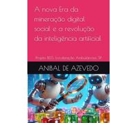 A nova Era da mineração digital social e a revolução da inteligência artificial: Projeto BISS: Localização Ambulâncias SP
