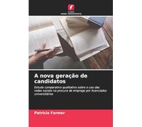 A nova geração de candidatos: Estudo comparativo qualitativo sobre o uso das redes sociais na procura de emprego por licenciados universitários