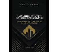 A Nova Lei de Licitações e Contratos Administrativos.: Guia Prático e Comentado da Lei nº 14.133-2021