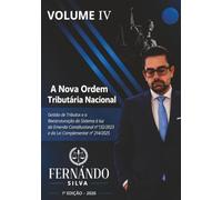 A Nova Ordem Tributária Nacional Gestão de Tributos e a Reestruturação do Sistema à luz da Emenda Constitucional nº 132/2023 e da Lei Complementar nº 214/2025 (Contributos ao estudo dos tributos)