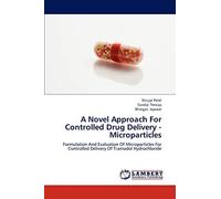 A Novel Approach For Controlled Drug Delivery - Microparticles: Formulation And Evaluation Of Microparticles For Controlled Delivery Of Tramadol Hydrochloride
