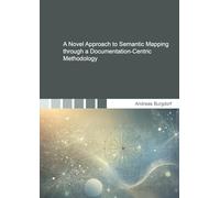A Novel Approach to Semantic Mapping through a Documentation-Centric Methodology (Berichte aus der Informatik)