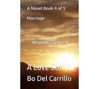 A Novel Book 4 of 5 Alejandro Sierra Jr: A Love Story