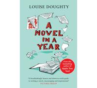 A Novel in a Year : A Novelist's Guide to Being a Novelist