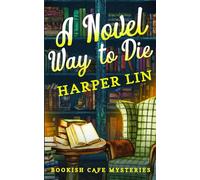 A Novel Way to Die: A Bookish Cafe Mystery: 6
