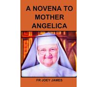 A Novena To Mother Angelica