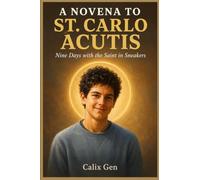 A NOVENA TO ST. CARLO ACUTIS: Nine Days with the Saint in Sneakers