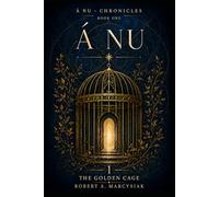 Á NU - Chronicles: Book One - The Golden Cage