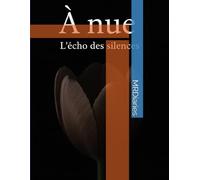 à nue: l'écho des silences