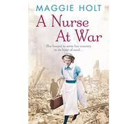 A Nurse at War: a compelling and vivid tale of love, betrayal and duty in the Second World War