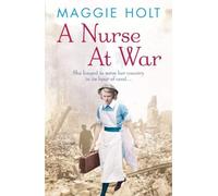 A Nurse at War by Holt, Maggie (2011)