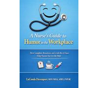 A Nurse’s Guide to Humor in the Workplace: How Laughter, Boundaries, and a Little Bit of Chaos Help Nurses Survive the Shift