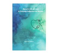A Nurse's Life in Color: A Coloring Collection for Nurses