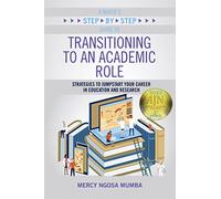 A Nurse's Step-By-Step Guide to Transitioning to an Academic Role: Strategies to Jumpstart Your Career in Education and Research
