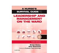 A Nurse's Survival Guide to Leadership and Management on the Ward