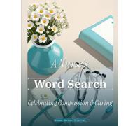 A Nurse's Word Search: Celebrating Compassion, Courage & Caring