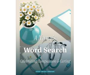 A Nurse's Word Search: Celebrating Compassion, Courage & Caring
