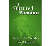 A Nurtured Passion: A Surgeon’s Life in Two Halves - Open and Closed