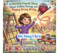 A Nutrient Friends Story About Endless Energy and Playing Strong All Day: Book 3: Iron's Energy Quest (Nutrient Friends: A Child's Journey to Healthy Eating)