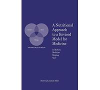 A Nutritional Approach to a Revised Model for Medicine: Is Modern Medicine Helping You?